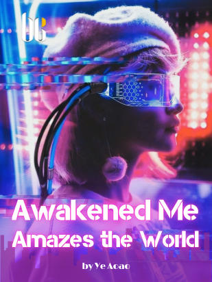 Awakened Me Amazes the World